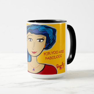 BELIEVE IN YOURSELF FOR YOU ARE FABULOUS MUG