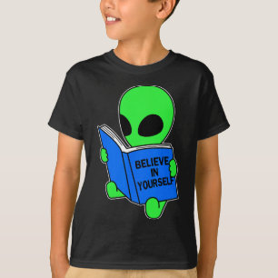 Believe In Yourself Funny Alien Ufo Design T-Shirt