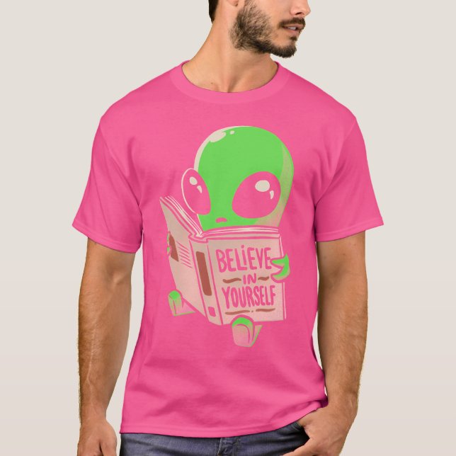 Believe In Yourself Funny Book Alien T-Shirt (Front)
