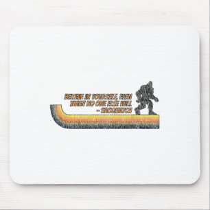 Believe In Yourself Funny Sasquatch Bigfoot  Mouse Mat