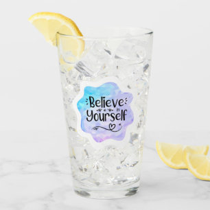 Believe in Yourself Glass