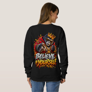 Believe In Yourself Gorilla Crown Motivational Swe Sweatshirt