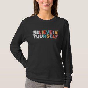 Believe In Yourself Growth Mindset Motivational Sa T-Shirt