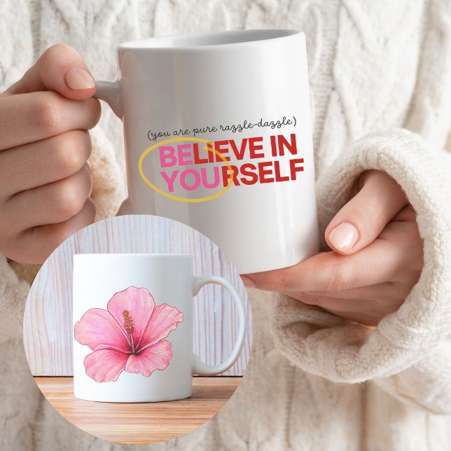 “Believe in Yourself” Hibiscus Flower Mug (Creator Uploaded)
