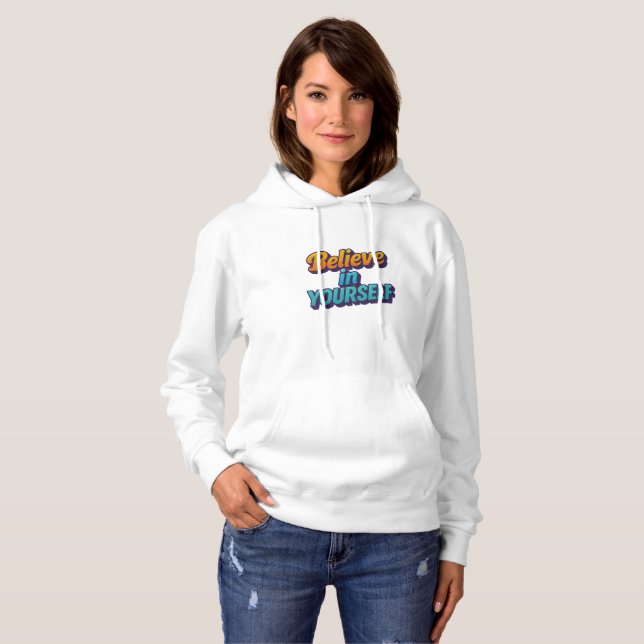 Believe in Yourself Hoodie (Front Full)