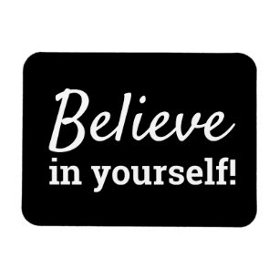 Believe in Yourself Inspiration Motivational Quote Magnet
