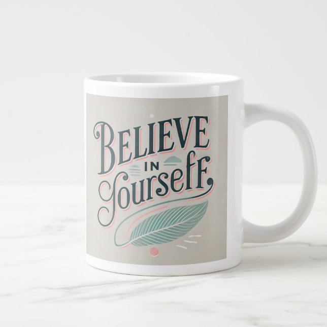 Believe in Yourself Inspirational Design Large Coffee Mug (Right)