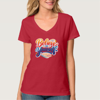 Believe in Yourself | Inspirational Motivational T-Shirt