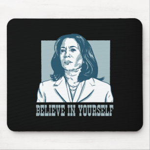 Believe In Yourself Kamala Harris For President El Mouse Mat