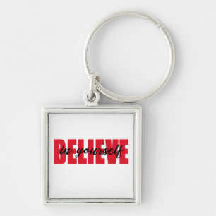 Believe in yourself key ring