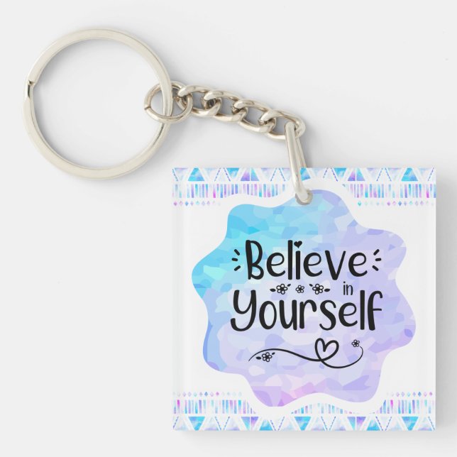Believe in Yourself Key Ring (Front)
