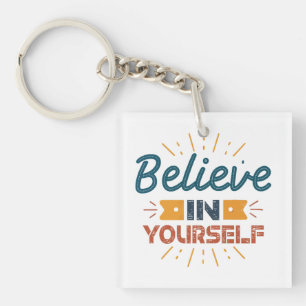 Believe in yourself key ring