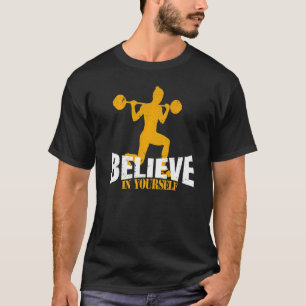 Believe in yourself Lunges Woman Workout Weight Li T-Shirt