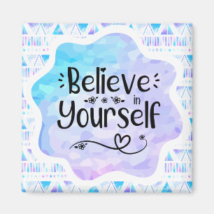 Believe in Yourself Magnet