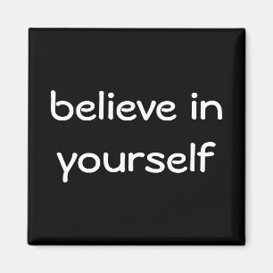 believe in yourself magnet