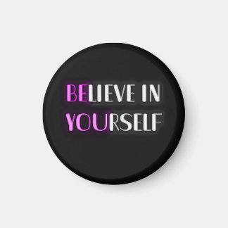 BElieve in YOUrself Magnet