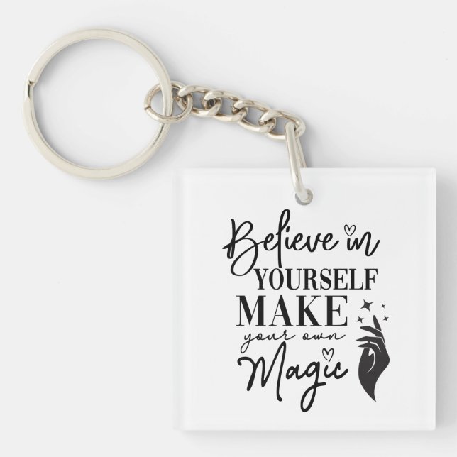 Believe in yourself Make your own magic  Key Ring (Front)