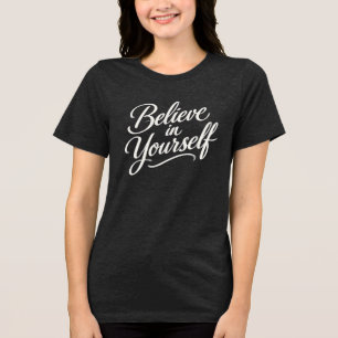 Believe in Yourself - Modern Calligraphy Design Tri-Blend Shirt