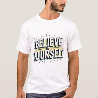 Believe in yourself" motivational design with mod T-Shirt