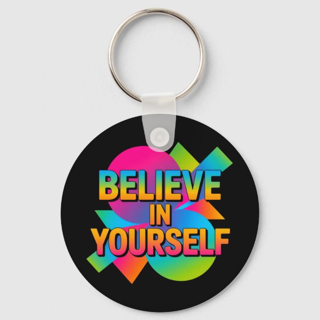 Believe in Yourself Motivational gift  Key Ring (Front)