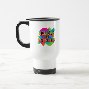 Believe in Yourself Motivational gift  Travel Mug