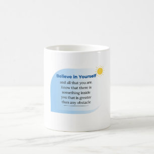 Believe in Yourself Motivational & Inspirational  Coffee Mug