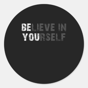 Believe In Yourself Motivational Quote Inspiration Classic Round Sticker