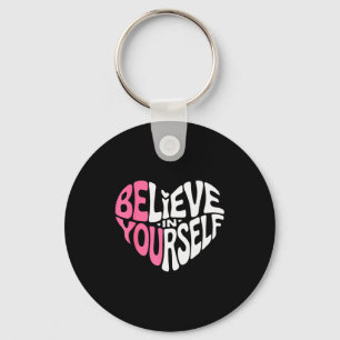Believe In Yourself Motivational Quote Inspiration Key Ring