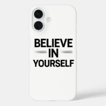 BELIEVE IN YOURSELF – Motivational Quote Phone