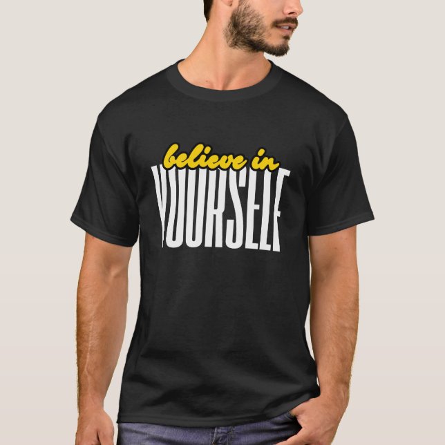 Believe In Yourself Motivational Typography Quotes T-Shirt (Front)