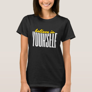 Believe In Yourself Motivational Typography Quotes T-Shirt