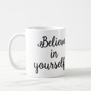 Believe in yourself Mug
