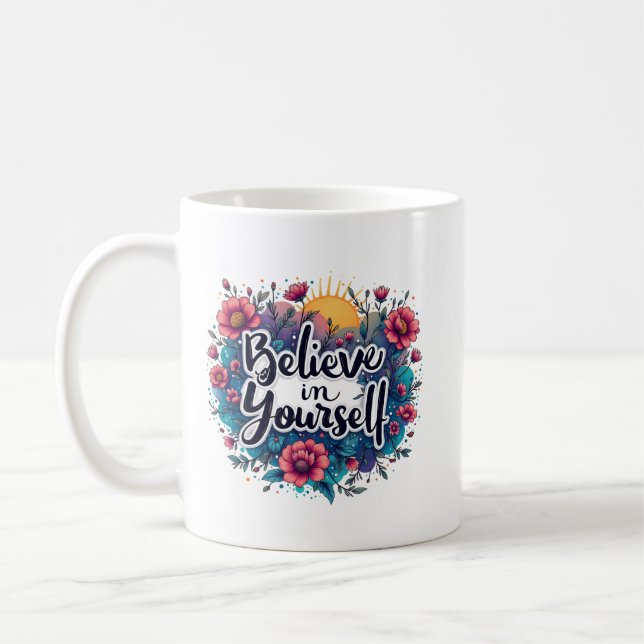 Believe in Yourself Mug Inspirational Motivation (Left)