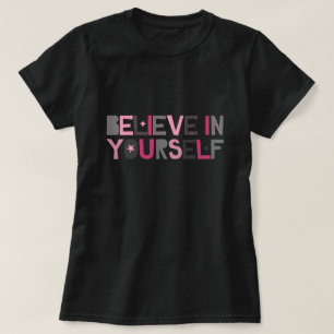 Believe in Yourself (pink and grey) T-Shirt