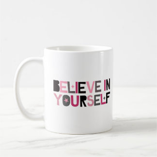 Believe in Yourself (pink, black and grey) Coffee Mug