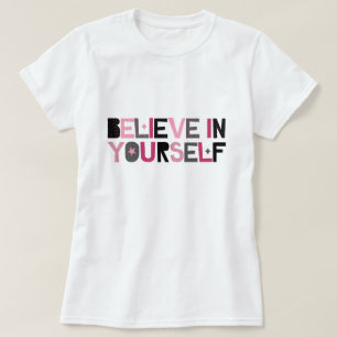 Believe in Yourself (pink, black and grey) T-Shirt