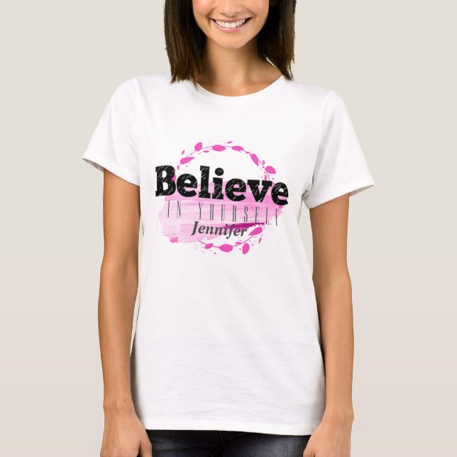 Believe In Yourself Pink Watercolor Motivational T-Shirt (Front)
