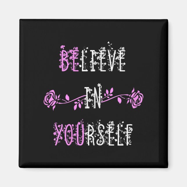 Believe In Yourself Positive Message Inspirational Magnet (Front)