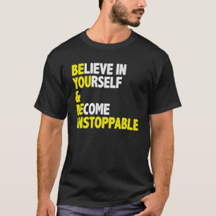 Believe In Yourself & Positive Message Quote T-Shirt