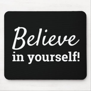 Believe in Yourself Quote Self Esteem Black White Mouse Mat
