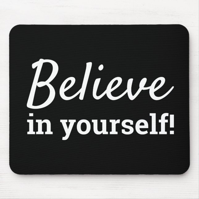 Believe in Yourself Quote Self Esteem Black White Mouse Mat (Front)
