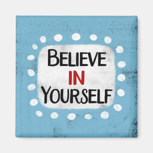 Believe In Yourself Refrigerator Magnet