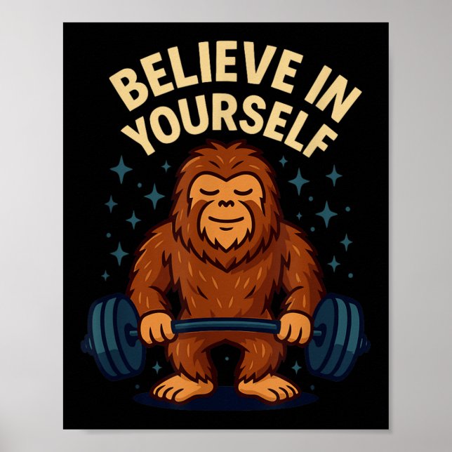 Believe In Yourself Sasquatch Weightlifting Funny  Poster (Front)