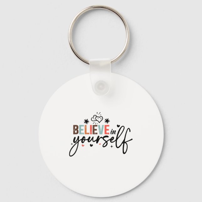 Believe In Yourself Sitive Message Motivational Wo Key Ring (Front)