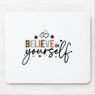 Believe In Yourself Sitive Message Motivational Wo Mouse Mat