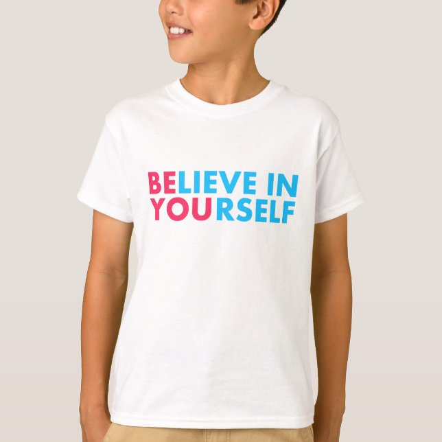Believe in yourself T-Shirt (Front)