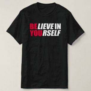 Believe in yourself T-Shirt