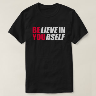 Believe in yourself T-Shirt