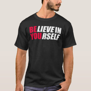 Believe in yourself T-Shirt