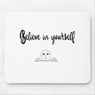 Believe In Yourself Text And Image Mouse Mat